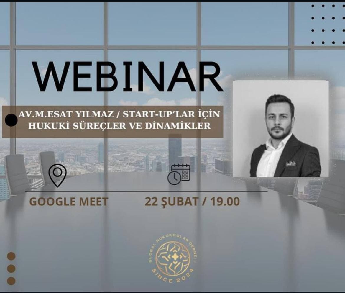 Av. M. Esat Yılmaz Webinarı: Start-Up’lar İçin Hukuki Süreçler ve Dinamikler